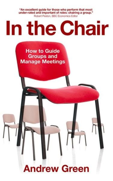 Cover for Andrew Green · In the Chair: How to Guide Groups and Manage Meetings (Paperback Bog) (2014)