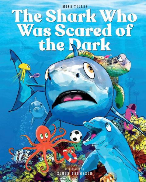Cover for Mike Tilles · The Shark Who Was Scared of the Dark (Paperback Book) (2022)