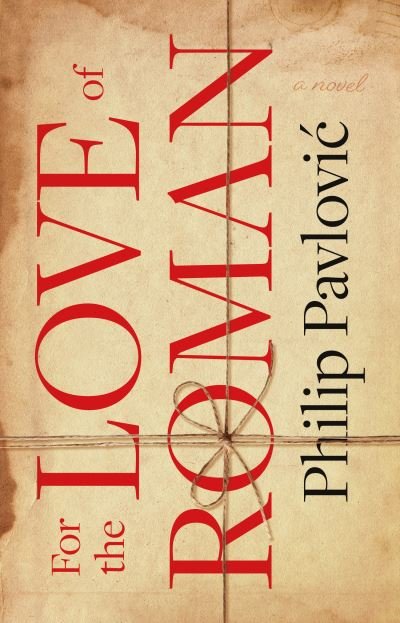 Cover for Philip Pavlovic · For the Love of Roman (Pocketbok) (2021)