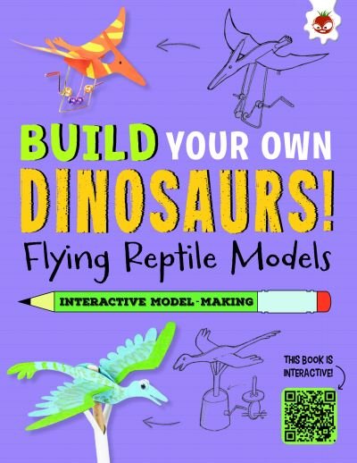 Cover for Rob Ives · Flying Reptile Models: Build Your Own Dinosaurs - Interactive Model Making STEAM - Build Your Own Dinosaurs (Paperback Book) (2023)