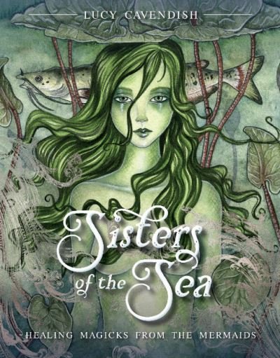 Cover for Cavendish, Lucy (Lucy Cavendish) · Sisters of the Sea: Healing Magicks from the Mermaids (Bog) (2023)