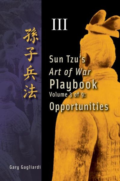 Cover for Gary Gagliardi · Volume 3: Sun Tzu's Art of War Playbook: Opportunities (Paperback Book) [First Print edition] (2014)