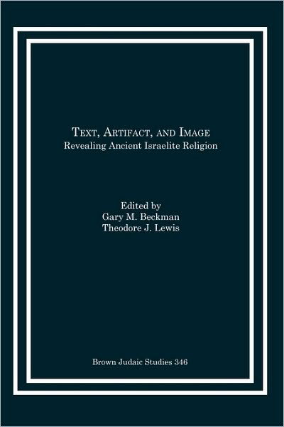 Cover for Gary M Beckman · Text, Artifact, and Image: Revealing Ancient Israelite Religion (Paperback Bog) (2010)