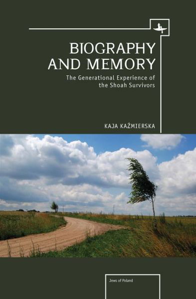 Cover for Kaja Kazmierska · Biography and Memory: The Generational Experience of the Shoah Survivors - Jews of Poland (Innbunden bok) (2012)