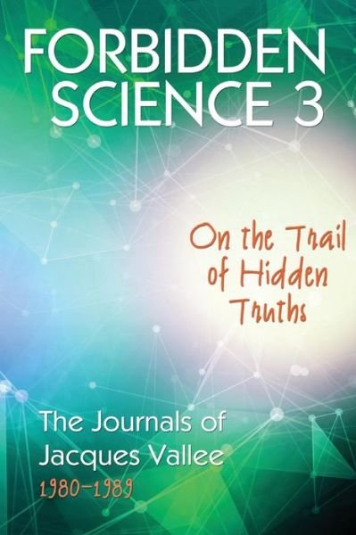 Cover for Jacques Vallee · Forbidden Science 3: On the Trail of Hidden Truths, The Journals of Jacques Vallee 1980-1989 - Forbidden Science (Paperback Book) (2017)