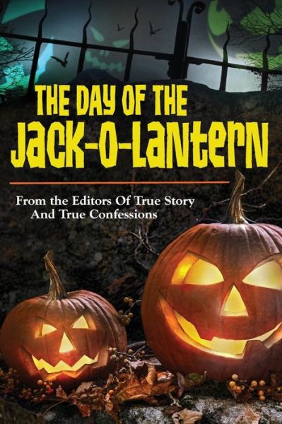 Cover for The Editors of True Story and True Confessions · The Day of the Jack-o-lantern (Pocketbok) (2014)