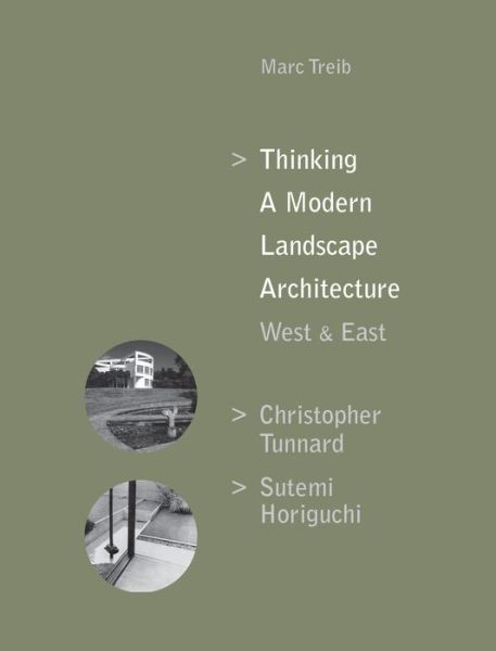 Cover for Marc Treib · Thinking a Modern Landscape Architecture, West &amp; East: Christopher Tunnard, Sutemi Horiguchi (Hardcover Book) (2020)