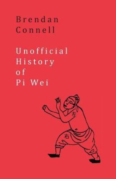 Cover for Brendan Connell · Unofficial History of Pi Wei (Paperback Book) (2018)