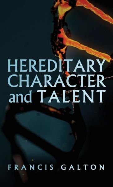 Cover for Francis Galton · Hereditary Character and Talent (Hardcover Book) (2018)