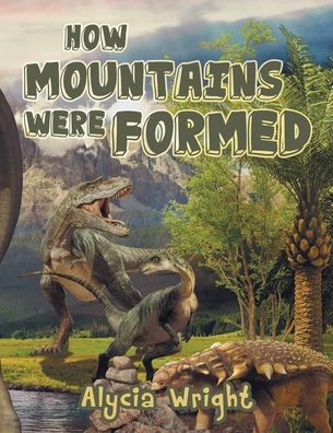 How Mountains Were Formed - Alycia R Wright - Książki - Strawberry Lane Publishing - 9781952062780 - 5 lipca 2021