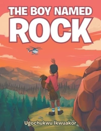 Cover for Ugochukwu Ikwuakor · The Boy Named Rock (Paperback Book) (2021)