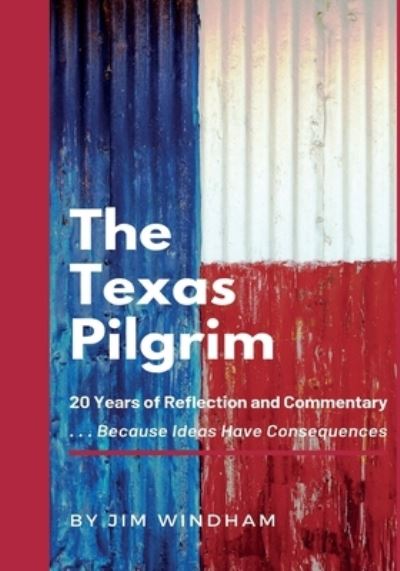 Texas Pilgrim - Jim Windham - Kirjat - Elite Online Publishing - 9781956642780 - tiistai 3. toukokuuta 2022