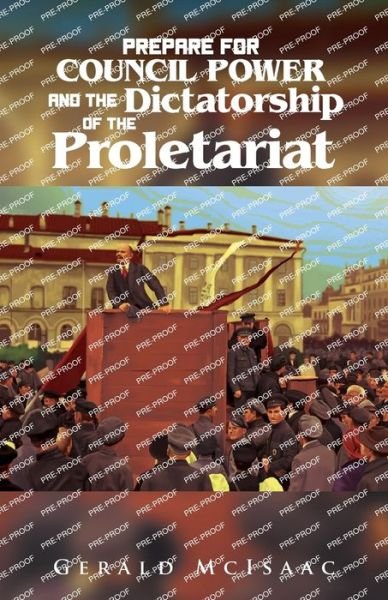 Cover for Gerald McIsaac · Prepare for Council Power and the Dictatorship of the Proletariat (Book) (2022)