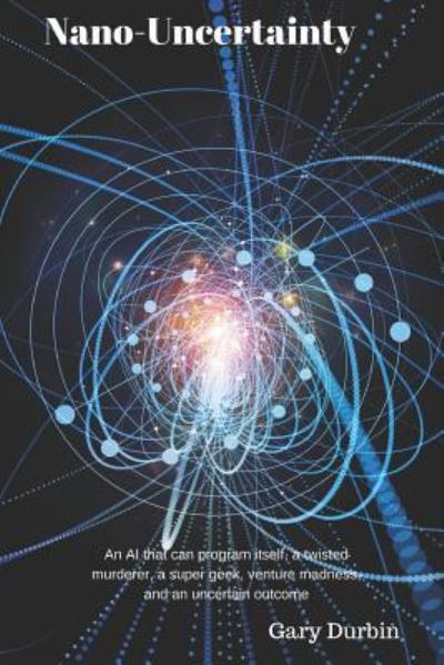 Nano-Uncertainty - Gary Durbin - Books - Independently Published - 9781973188780 - November 21, 2017