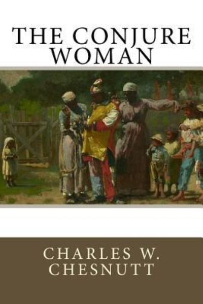 Cover for Charles W Chesnutt · The Conjure Woman (Paperback Book) (2017)