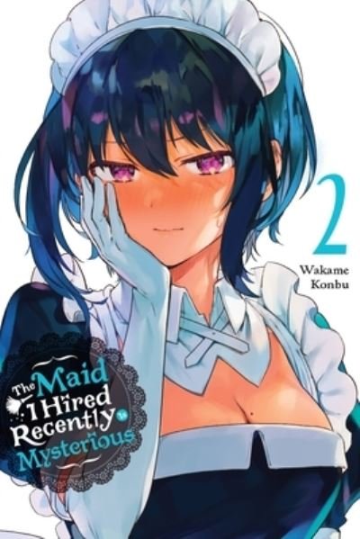 Cover for Wakame Konbu · The Maid I Hired Recently Is Mysterious, Vol. 2 - MAID I HIRED RECENTLY IS MYSTERIOUS GN (Paperback Book) (2022)