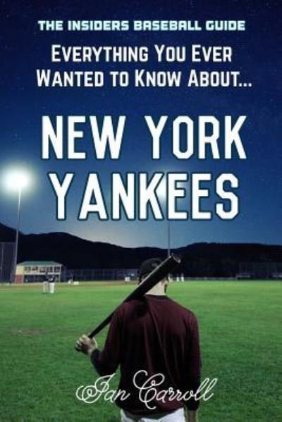 Cover for Ian Carroll · Everything You Ever Wanted to Know About New York Yankees (Paperback Book) (2017)