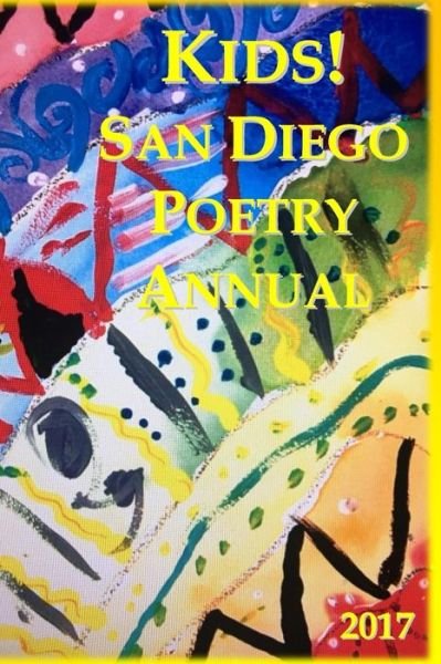 Cover for San Diego Entert And Arts Guild (Sdeag) · KIDS! San Diego Poetry Annual 2017 (Paperback Bog) (2017)