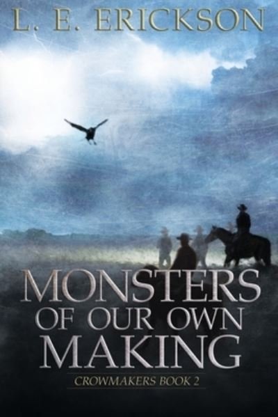 Cover for L E Erickson · Monsters of Our Own Making (Paperback Book) (2017)