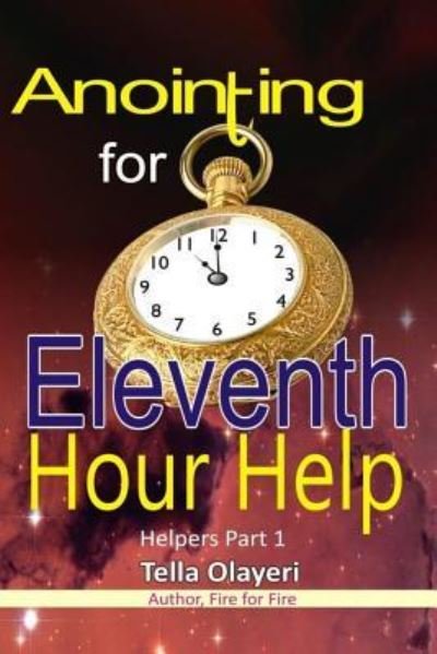 Cover for Tella Olayeri · Anointing for Eleventh Hour Help (Pocketbok) (2018)