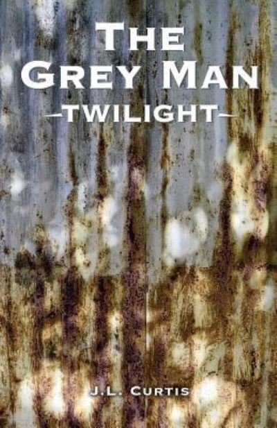 Cover for Jl Curtis · The Grey Man- Twilight (Paperback Book) (2018)