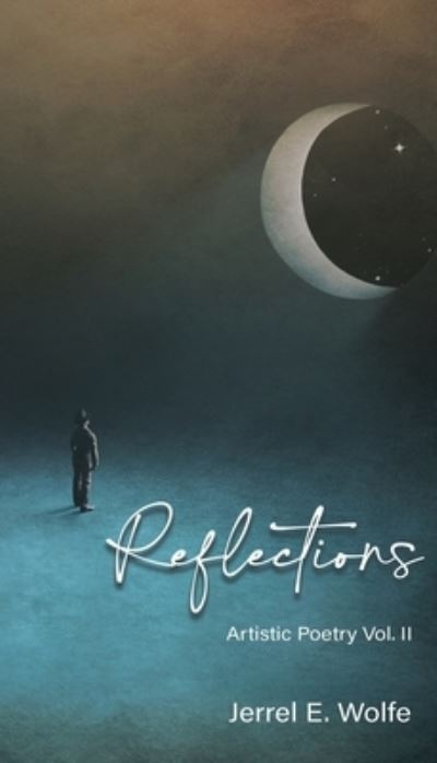 Cover for Jerrel E Wolfe · Reflections : Artistic Poetry Vol. II (Paperback Book) (2022)