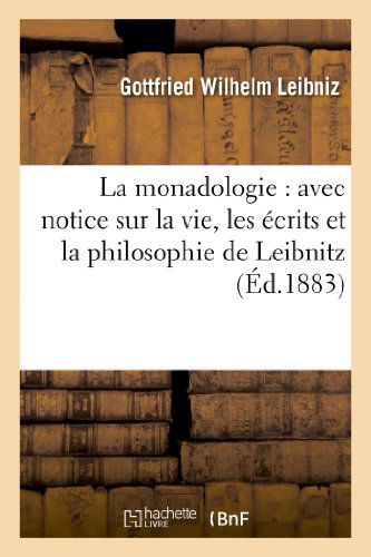 Cover for Leibniz-g · La Monadologie: Avec Notice Sur La Vie, Les Ecrits et La Philosophie De Leibnitz (Paperback Book) (2013)