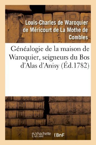Cover for De Waroquier-l-c · Genealogie De La Maison De Waroquier, Seigneurs Du Bos D'alas D'anisy, Dit Le Bos De Peelu (Taschenbuch) [French edition] (2013)