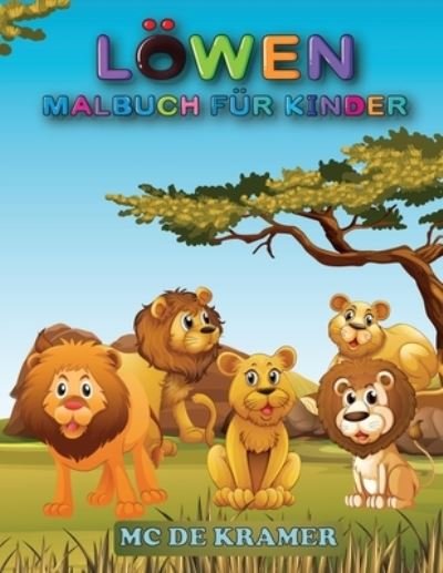 Cover for M C de Kramer · Loewen Malbuch fur Kinder (Paperback Book) (2021)