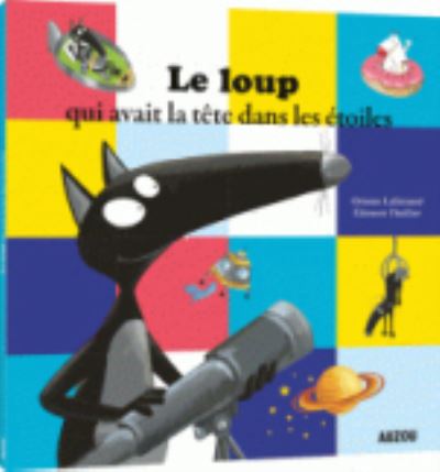 Le loup qui avait la tete dans les etoiles - Orianne Lallemand - Books - Auzou - 9782733846780 - January 26, 2017