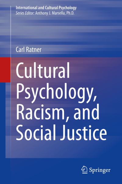 Cover for Carl Ratner · Cultural Psychology, Racism, and Social Justice - International and Cultural Psychology (Hardcover Book) [1st ed. 2022 edition] (2022)