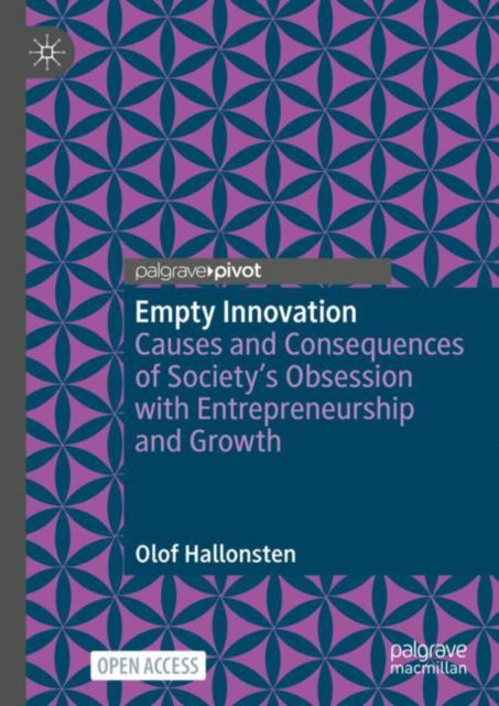 Cover for Olof Hallonsten · Empty Innovation: Causes and Consequences of Society's Obsession with Entrepreneurship and Growth (Hardcover Book) [1st ed. 2023 edition] (2023)