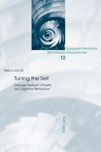 Cover for Eelco Van Es · Tuning the Self: George Herbert's Poetry as Cognitive Behaviour - European Semiotics / Semiotiques Europeennes (Paperback Book) [New edition] (2013)
