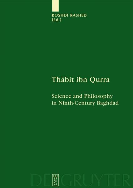 Cover for Roshdi Rashed · Thabit Ibn Qurra: Science and Philosophy in Ninth-century Baghdad (Scientia Graeco-arabica) (Hardcover Book) (2009)