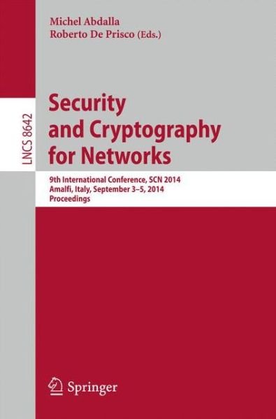 Michel Abdalla · Security and Cryptography for Networks: 9th International Conference, Scn 2014, Amalfi, Italy, September 3-5, 2014. Proceedings - Lecture Notes in Computer Science / Security and Cryptology (Paperback Book) (2014)
