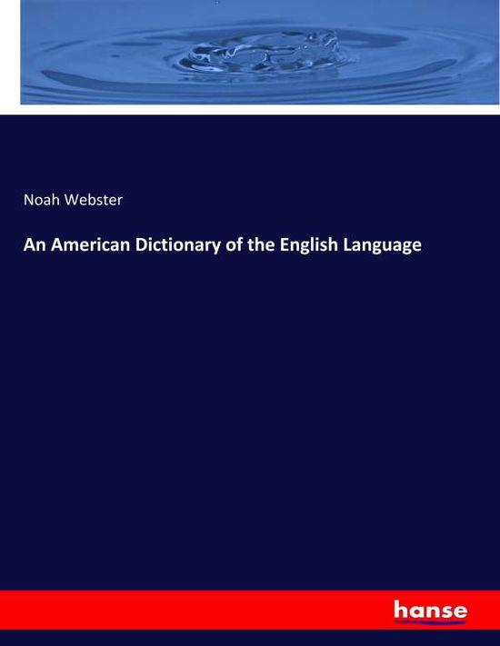 An American Dictionary of the E - Webster - Livros - - 9783337861780 - 13 de fevereiro de 2020