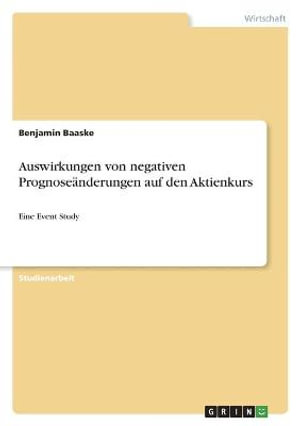 Cover for Benjamin Baaske · Auswirkungen von negativen Prognoseanderungen auf den Aktienkurs (Paperback Book) (2021)