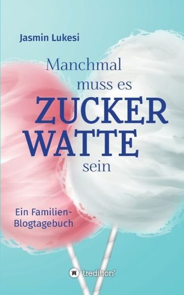Cover for Jasmin Lukesi · Manchmal muss es Zuckerwatte sein (Paperback Book) (2021)