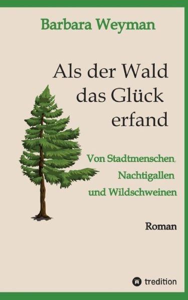 Cover for Barbara Weyman · Als der Wald das Glück erfand (Buch) (2022)