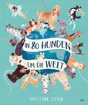 Cover for Kristyna Litten · In 80 Hunden um die Welt (Bok) (2024)