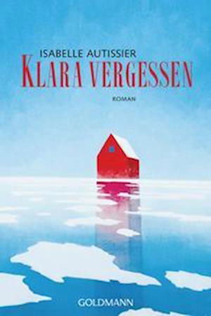 Cover for Isabelle Autissier · Klara vergessen (Taschenbuch) (2022)