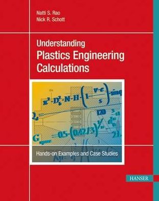 Cover for Natti S. Rao · Understanding Plastics Engineering Calculations: Hands-on Examples and Case Studies (Hardcover Book) (2012)