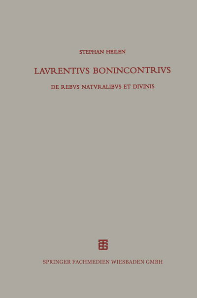 Cover for Laurentius Bonincontrius Miniatensis · Lavrentivs Bonincontrivs Miniatensis: de Rebvs Natvralibvs Et Divinis - Beitrage Zur Altertumskunde (Paperback Book) [Softcover Reprint of the Original 1st 1999 edition] (1999)