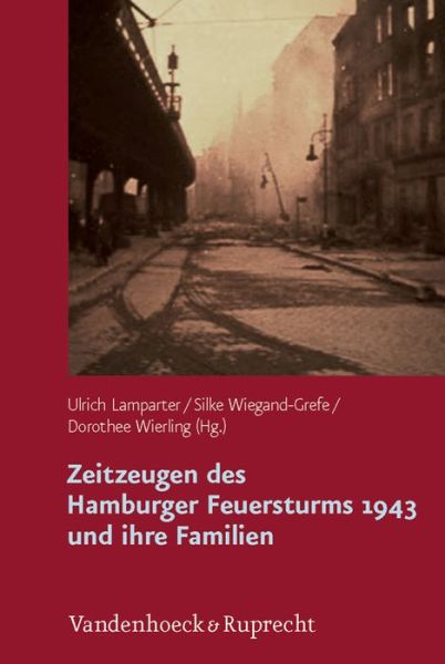 Cover for Ulrich Lamparter · Zeitzeugen Des Hamburger Feuersturms 1943 Und Ihre Familien: Forschungsprojekt Zur Weitergabe Von Kriegserfahrungen (Hardcover Book) [German edition] (2013)