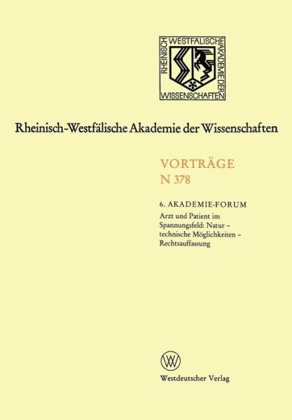 Cover for 6 Akademie-Forum · Arzt Und Patient Im Spannungsfeld: Natur - Technische Moeglichkeiten - Rechtsauffassung - Rheinisch-Westfalische Akademie Der Wissenschaften (Paperback Bog) [1990 edition] (1990)