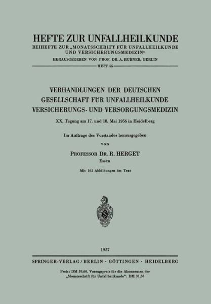 Cover for R Herget · Verhandlungen Der Deutschen Gesellschaft Fur Unfallheilkunde, Versicherungs- Und Versorgungsmedizin: XX. Tagung Am 17. Und 18. Mai 1956 in Heidelberg - Hefte Zur Zeitschrift &quot;Der Unfallchirurg&quot; (Paperback Book) [1957 edition] (1957)