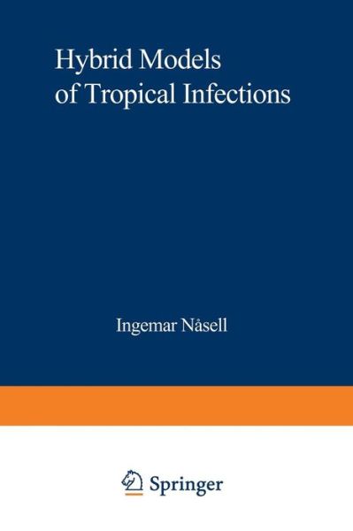 Cover for Ingemar Nasell · Hybrid Models of Tropical Infections - Lecture Notes in Biomathematics (Paperback Book) [Softcover Reprint of the Original 1st Ed. 1985 edition] (1985)