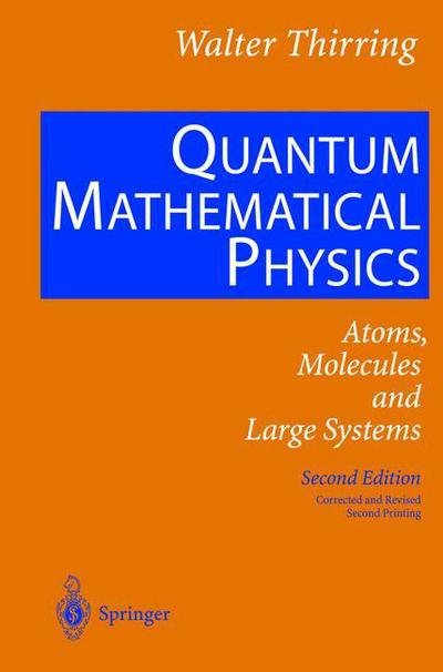 Cover for Walter Thirring · Quantum Mathematical Physics: Atoms, Molecules and Large Systems (Gebundenes Buch) [2nd ed. 2002. Corr. and rev. 2nd printing with Bib edition] (2002)