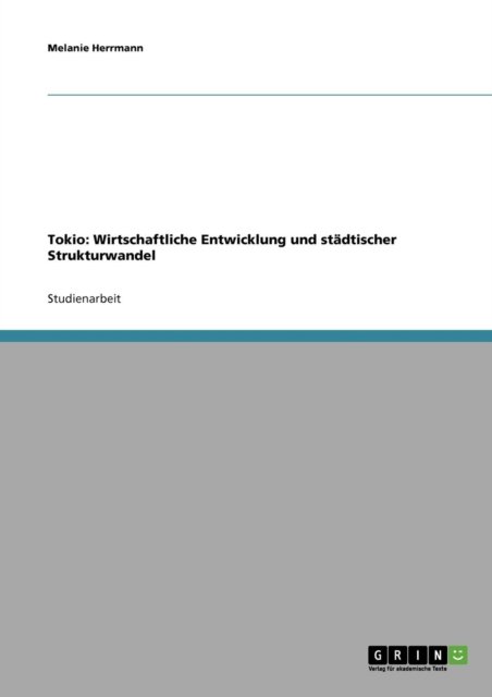 Cover for Melanie Herrmann · Tokio: Wirtschaftliche Entwicklung Und Stadtischer Strukturwandel (Paperback Book) [German edition] (2007)