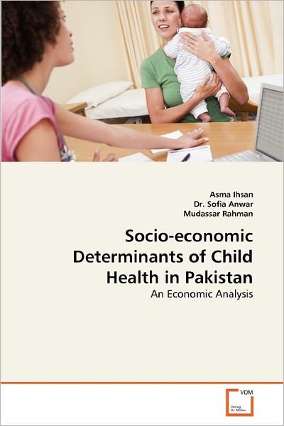 Cover for Mudassar Rahman · Socio-economic Determinants of Child Health in Pakistan: an Economic Analysis (Taschenbuch) (2010)